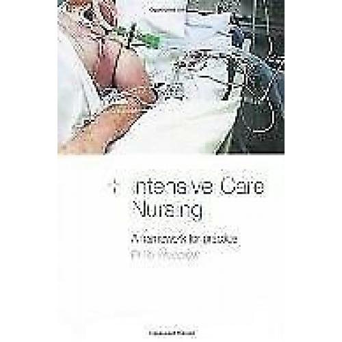 INTENSIVE CARE NURSING: A framework for practice